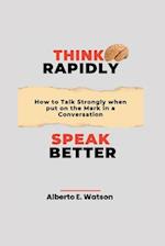 Think Rapidly, Speak Better