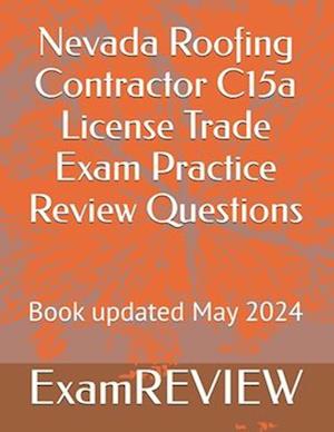 Nevada Roofing Contractor C15a License Trade Exam Practice Review Questions