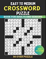 Easy To Medium Crossword Puzzle Book For Adults And Seniors: Easy to Medium Entertainment 90 Over Puzzles with Solutions 