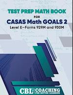 Test Prep Math Book for CASAS Math GOALS 2 Level E-Forms 929M and 930M