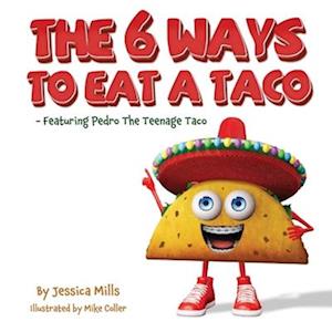 The 6 Ways to Eat a Taco