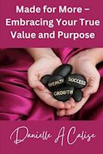 Made for More - Embracing Your True Value and Purpose