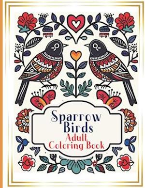 Sparrows Coloring Book for Adults and children