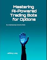 Mastering AI-Powered Trading Bots for Options