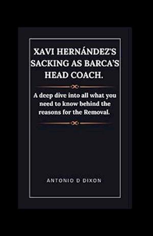 Xavi Hernández's Sacking as Barca's Head Coach.