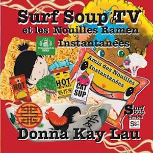 Surf Soup TV et les Nouilles Ramen Instantanées