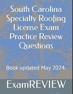 South Carolina Specialty Roofing License Exam Practice Review Questions