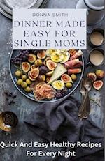 Dinner Made Easy For Single Moms