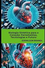 Biologia Sintética para o Coração Ferramentas, Tecnologias e Futuro