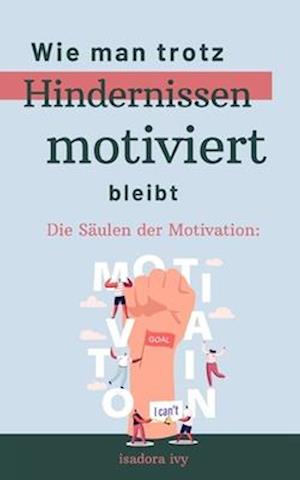 Die Säulen der Motivation