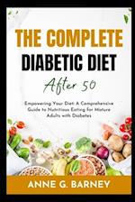 The Complete Diabetic Diet After 50