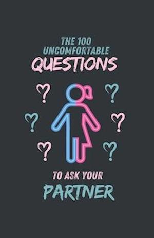 The 100 uncomfortable questions to ask your partner Book for Lovers