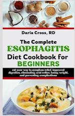 The Complete Esophagitis Diet Cookbook for Beginners