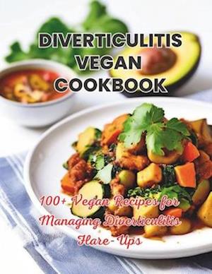 Diverticulitis Vegan Cookbook