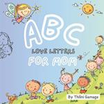 ABC Love Letters for Mom: An A to Z Journey of Love for Mom 