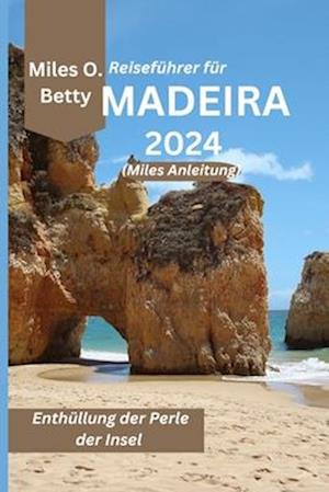 Reiseführer für Madeira 2024 (Miles Anleitung)