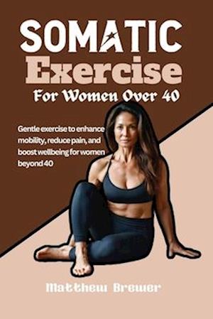 Somatic Exercise For Women Over 40