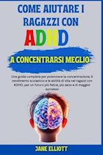 Come aiutare i ragazzi con ADHD a concentrarsi meglio