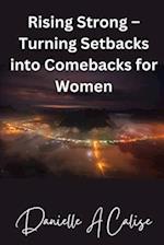 Rising Strong - Turning Setbacks into Comebacks for Women