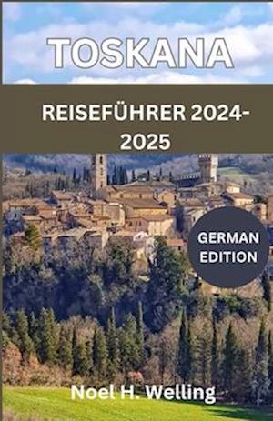 Reiseführer für die Toskana 2024-2025