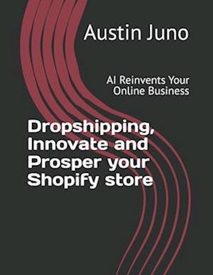 Dropshipping, Innovate and Prosper your Shopify store