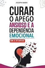 Curar o apego ansioso e a dependência emocional em 5 etapas