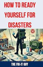 How to Ready Yourself for Disasters