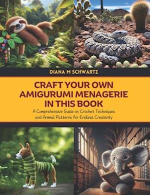 Craft Your Own Amigurumi Menagerie in this Book