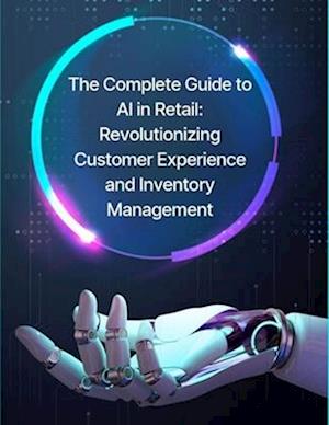 The Complete Guide to AI in Retail