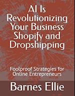 AI Is Revolutionizing Your Business Shopify and Dropshipping