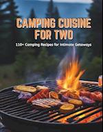 Camping Cuisine for Two : 110+ Camping Recipes for Intimate Getaways 