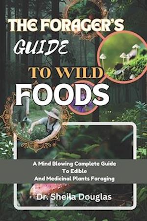 Foragers Guide to Wild Foods