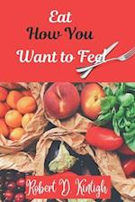 Eat How You Want to Feel