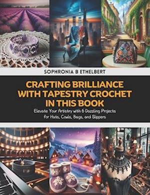 Crafting Brilliance with Tapestry Crochet in this Book