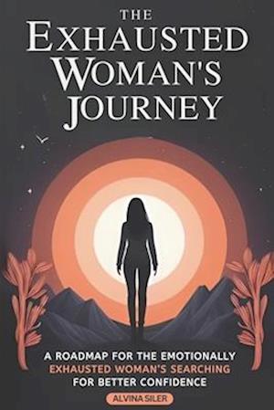 The Exhausted Woman's Journey