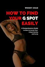 How to Find Your G Spot Easily