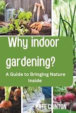 Why Indoor Gardening?
