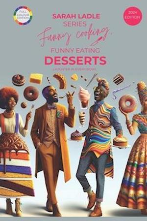 Funny Cooking, Funny Eating DESSERTS