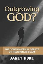 Outgrowing God? the Controversial Debate on Religion as a Scam