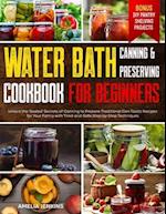 Water Bath Canning & Preserving Cookbook for Beginners