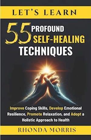 Let's Learn 55 Profound Self-Healing Techniques