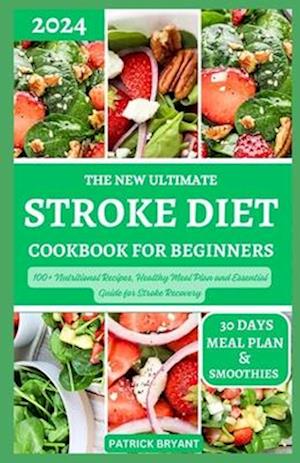 The New Ultimate Stroke Diet Cookbook for Beginners