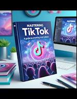 Mastering TikTok