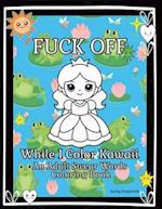 Fuck Off While I Color Kawaii