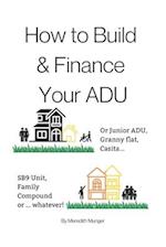 How to Build and Finance Your ADU