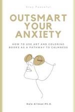 Outsmart Your Anxiety