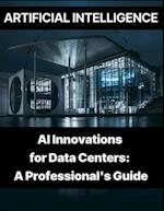 Artificial Intelligence - AI Innovations for Data Centers A Professional's Guide