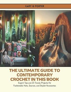 The Ultimate Guide to Contemporary Crochet in this Book