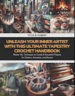 Unleash Your Inner Artist with this Ultimate Tapestry Crochet Handbook