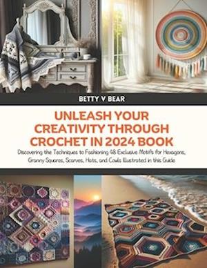 Unleash Your Creativity Through Crochet in 2024 Book